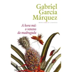 A Hora Má: O Veneno da Madrugada de Gabriel García Márquez