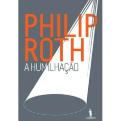 A Humilhação de Philip Roth