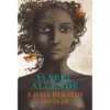 A Ilha Debaixo do Mar de Isabel Allende de Isabel Allende