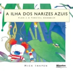 A Ilha dos Narizes Azuis - Ploo e o Terrível Gnobbler de Mick Inkpen