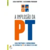 A Implosão da PT de Alexandra Machado