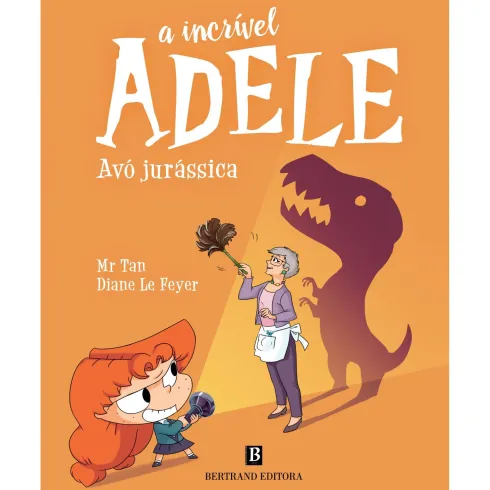 A Incrível Adele Nº 16 - Avó Jurássica de Mr Tan E Diane Le Feyer