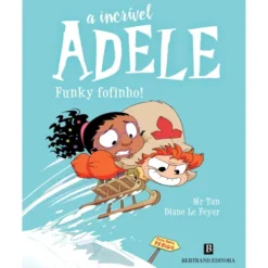 A Incrível Adele Nº 15 - Funky Fofinho de Mr Tan E Diane Le Feyer