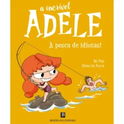 A Incrível Adele - à Pesca de Idiotas! de Mr. Tan e Diane Le Feyer - Livro 12