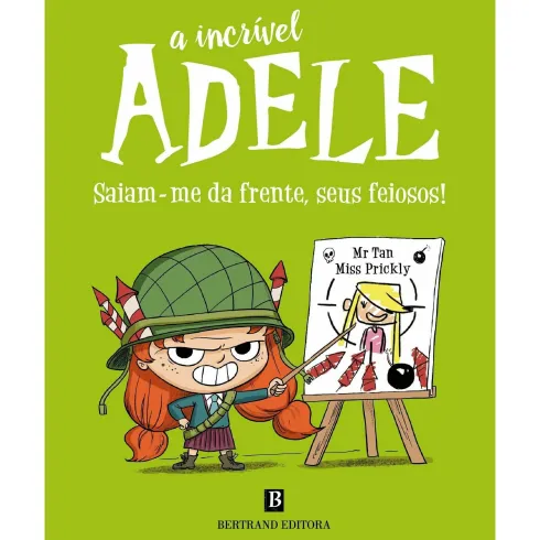 A Incrível Adele - Saiam-Me da Frente, seus Feiosos! de Mr. Tan e Miss Prickly