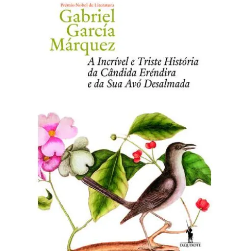 A Incrível e Triste História da Cândida Eréndira e da Sua Avó Desalmada de Gabriel García Márquez