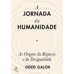 A Jornada da Humanidade de Oded Galor