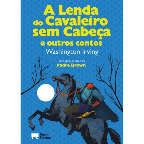 A Lenda do Cavaleiro Sem Cabeça e Outros Contos de Washington Irving