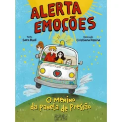 Alerta Emoções Nº 1 - o Menino da Panela de Pressão de Sara Rodi