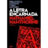 A Letra Encarnada de Nathaniel Hawthorne