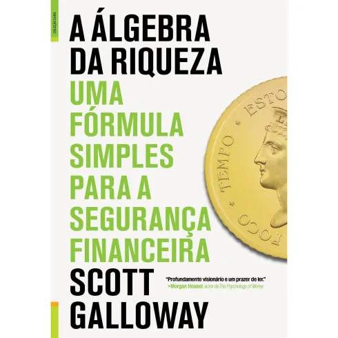 A Álgebra da Riqueza de Scott Galloway - Uma Fórmula Simples para a Segurança Financeira