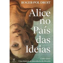 Alice no País das Ideias de Roger-Pol Droit