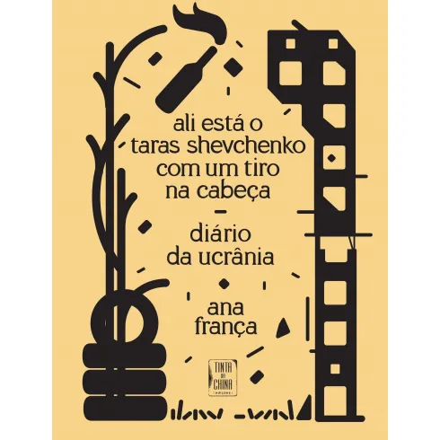 Ali Está o Taras Shevchenko com Um Tiro na Cabeça - Diário da Ucrânia de Ana França