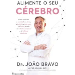Alimente o seu Cérebro de Dr. João Bravo