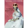 A Última Imperatriz de Maria João Fialho Gouveia