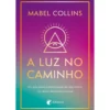 A Luz No Caminho de Mabel Collins