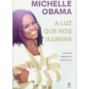 A Luz que nos Ilumina de Michelle Obama