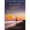 A Luz que nos Une de Laura Lynne Jackson