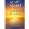 A Luz que Te Conduz de James Allen