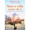Ama a Vida Como Ela é de Byron Katie e Stephen Mitchell