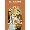 A Magia das Flores de B.K. Borison - Livro 2