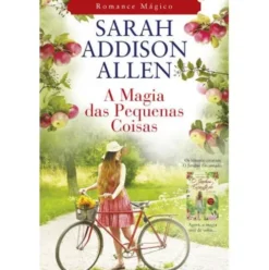 A Magia das Pequenas Coisas de Sarah Addison Allen