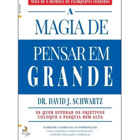 A Magia de Pensar em Grande de David J. Schwartz