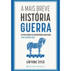 A Mais Breve História da Guerra de Gwynne Dyer