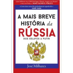 A Mais Breve História da Rússia - dos Eslavos a Putin de José Milhazes