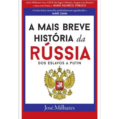 A Mais Breve História da Rússia - dos Eslavos a Putin de José Milhazes
