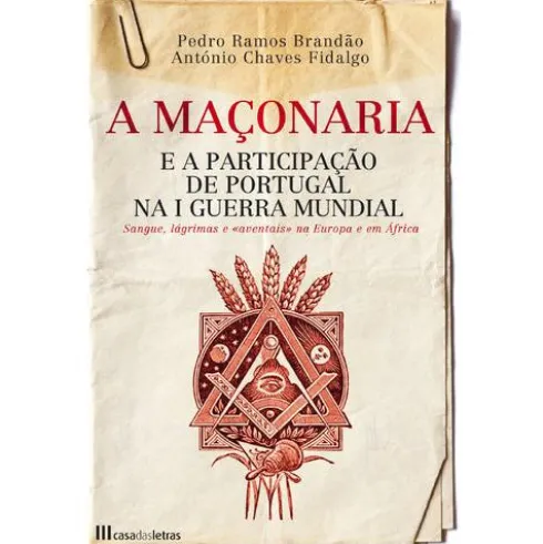A Maçonaria e a Participação de Portugal na I Guerra Mundial de António Chaves Fidalgo