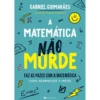 A Matemática Não Morde de Gabriel Guimarães