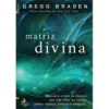 A Matriz Divina de Gregg Braden