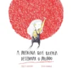 A Menina que Queria Desenhar o Mundo de Adélia Carvalho
