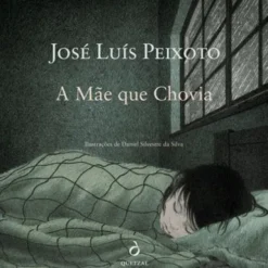 A Mãe que Chovia de José Luís Peixoto