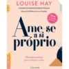 Ame-se a Si Próprio de Louise Hay - Afirmações Positivas para o Coração e para a Alma