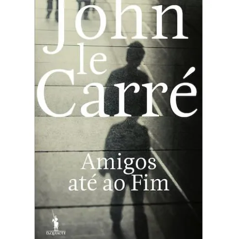 Amigos Até ao Fim de John le Carré