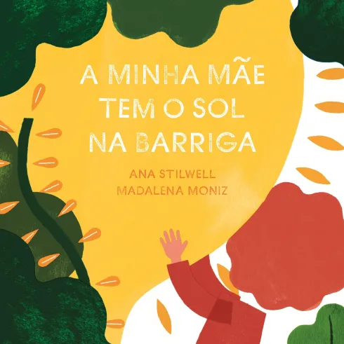 A Minha Mãe Tem o Sol na Barriga de Ana Stilwell