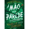 A Mão Na Parede de Maureen Johnson