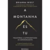 A Montanha És Tu de Brianna Wiest