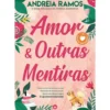 Amor & Outras Mentiras de Andreia Ramos
