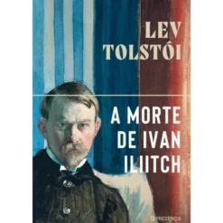 A Morte de Ivan Iliitch de Lev Tolstói