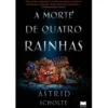 A Morte de Quatro Rainhas de Astrid Scholte