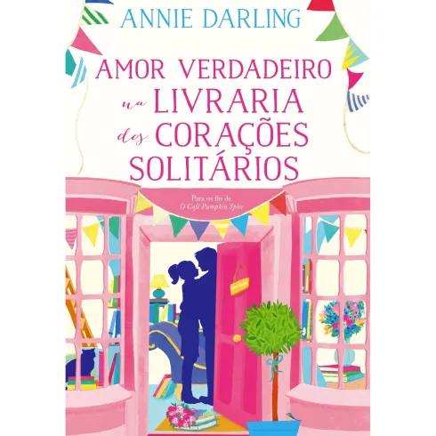 Amor Verdadeiro Na Livraria Dos Corações Solitários de Annie Darling