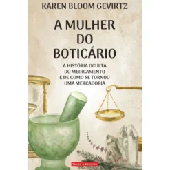 A Mulher do Boticário de Karen Bloom Gevirtz