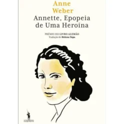 Annette - Epopeia de uma Heroína de Anne Weber