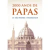 2000 Anos de Papas - De São Pedro a Francisco de Roberto Monge