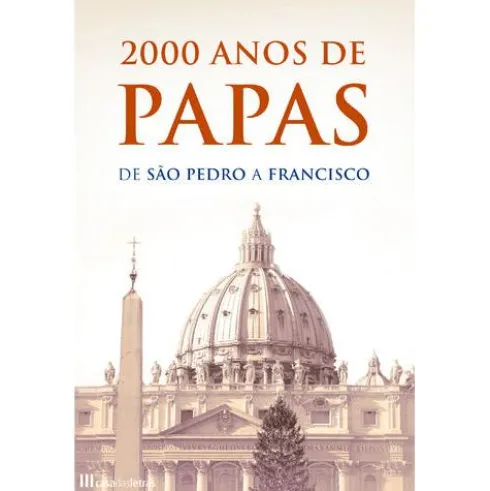 2000 Anos de Papas - De São Pedro a Francisco de Roberto Monge
