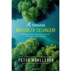 A Nossa Natureza Selvagem de Peter Wohlleben