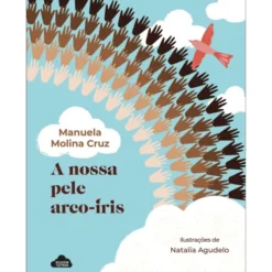A Nossa Pele Arco-Íris de Manuela Molina Cruz